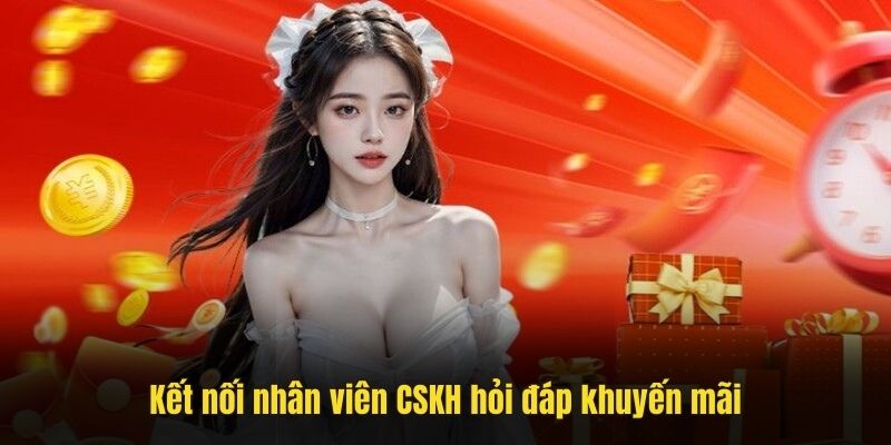 Kết nối nhân viên CSKH hỏi đáp khuyến mãi