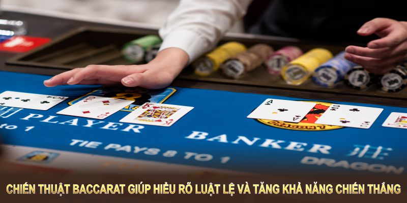 Chiến Thuật Baccarat giúp người chơi hiểu rõ luật lệ và tăng khả năng chiến thắng