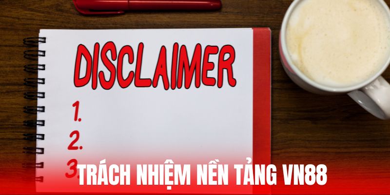 Tìm hiểu trách nhiệm của nền tảng VN88