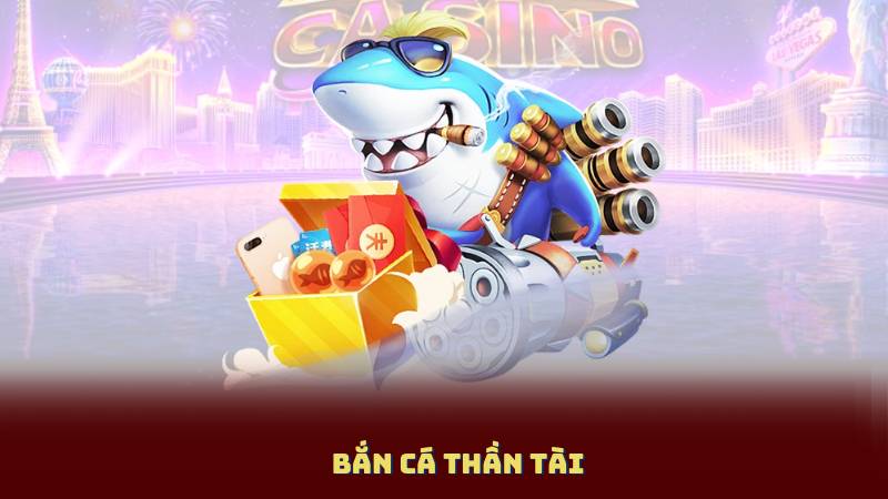 Bắn Cá Thần Tài - Những Điều Bạn Cần Biết Để Chơi Thành Thạo