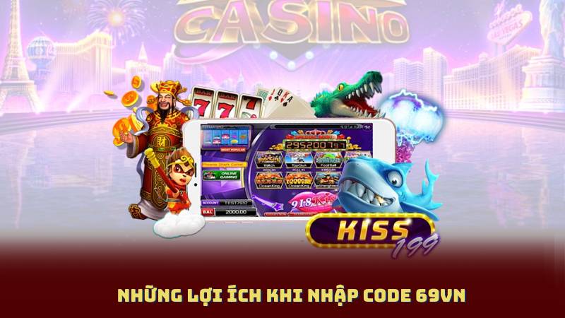 Những Lợi Ích Khi Nhập Code 69vn