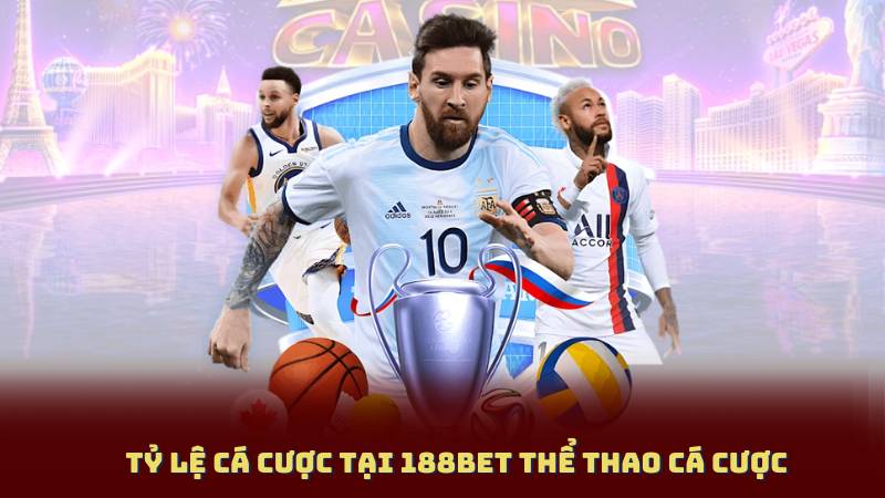 Tỷ lệ cá cược tại 188BET Thể Thao Cá Cược